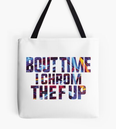 Bout Time I Chrom The F Up Cyberpunk Edgerunners Essential T Shirt 1 Tote Bag
